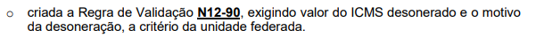 campo cbenef - criada a Regra de validação N12-90, exigindo valor do ICMS desonerado e o motivo da desoneração, a critério da unidade federada